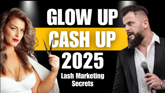 Glow Up, Cash Up & Leveling Up: Lash Marketing Secrets to Dominate 2025